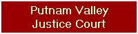 Putnam Valley
Justice Court
