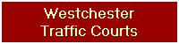 Westchester
Traffic Courts