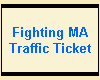 Fighting MA
Traffic Ticket