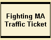 Fighting MA
Traffic Ticket